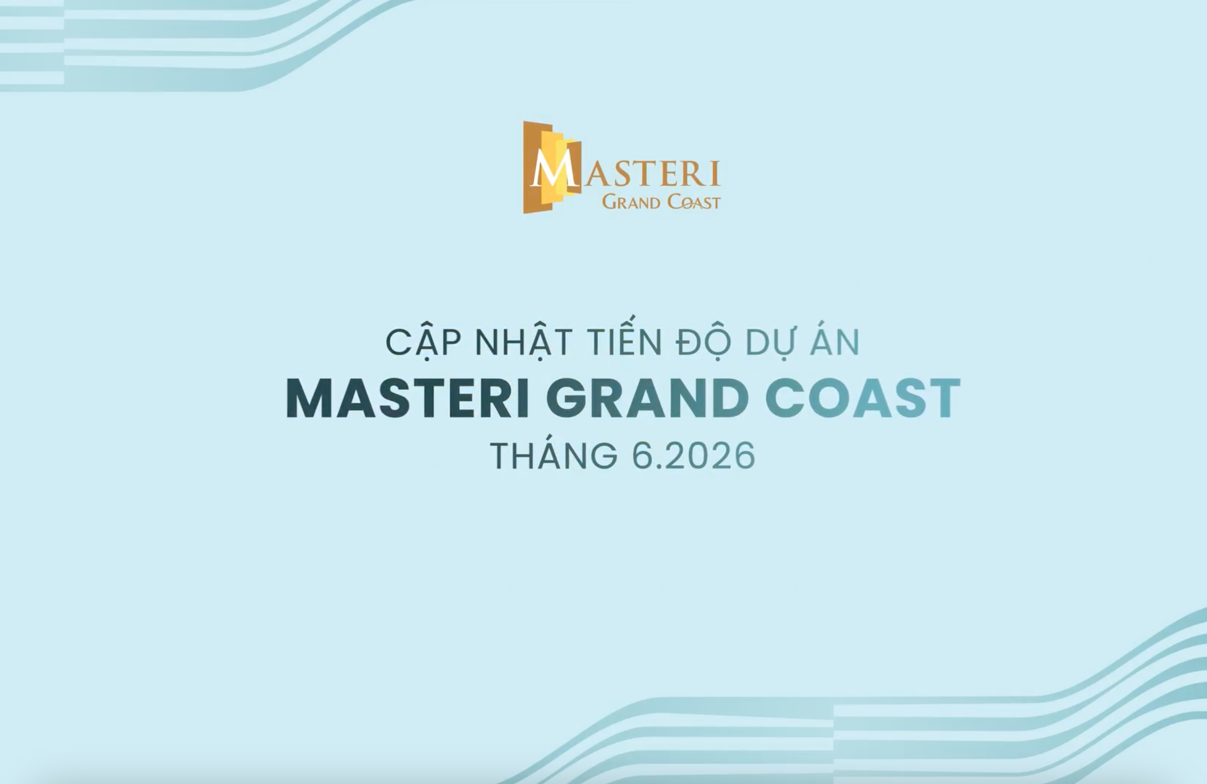 CẬP NHẬT TIẾN ĐỘ MASTERI GRAND COAST THÁNG 6/2026